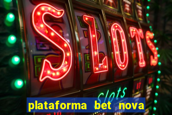 plataforma bet nova pagando no cadastro